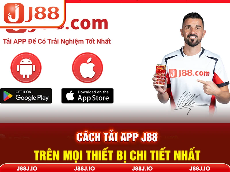 Cách tải app J88 trên mọi thiết bị chi tiết nhất