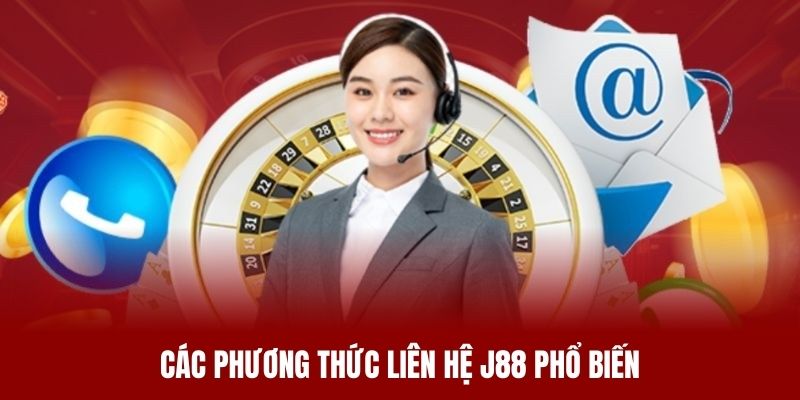 Những cách thức liên hệ J88 thông dụng nhất hiện nay