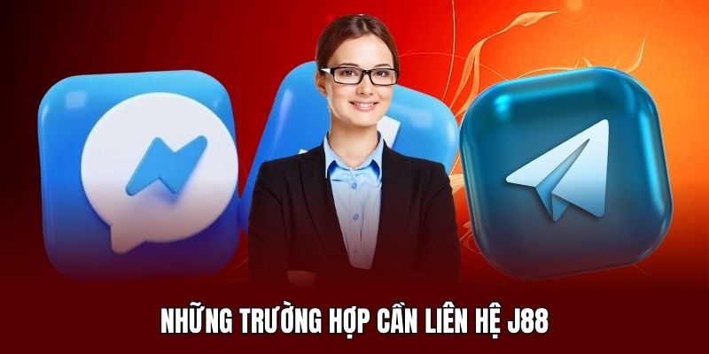 Một số trường hợp cần liên hệ J88 ngay lập tức