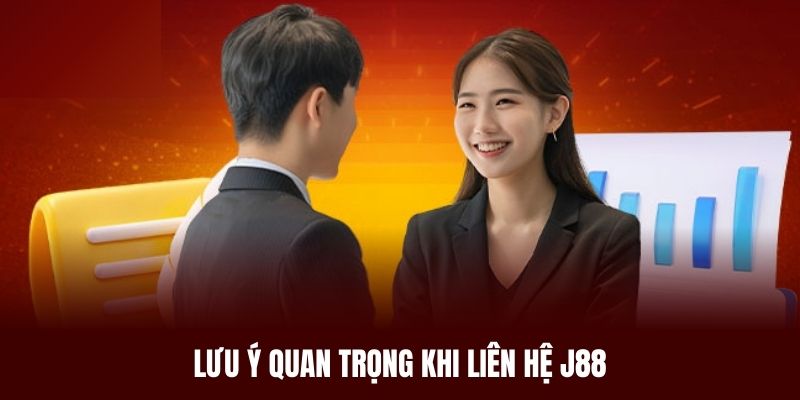 Lưu ý một vài điều quan trọng khi liên hệ J88