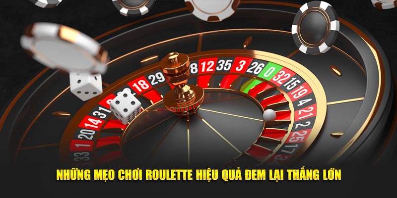 Những mẹo chơi roulette hiệu quả đem lại thắng lớn