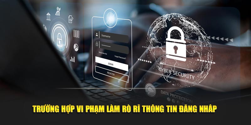 Trường hợp vi phạm làm rò rỉ thông tin đăng nhập